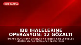İBB İhalelerine Operasyon: 12 Gözaltı
