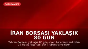 İran Borsası Yaklaşık 80 Gün Sonra Yeniden İşlem Görmeye Başladı