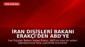 İran Dışişleri Bakanı Erakçi'den ABD'ye 'Sürprizler' Uyarısı