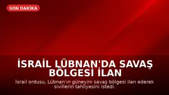 İsrail Lübnan'da Savaş Bölgesi İlan Etti: Tahliye Çağrısı