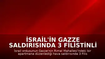 İsrail'in Gazze Saldırısında 3 Filistinli Hayatını Kaybetti