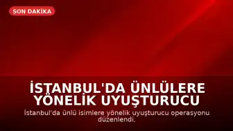 İstanbul'da Ünlülere Yönelik Uyuşturucu Operasyonunda 25 Kişi Hakkında Gözaltı Kararı