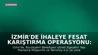 İzmir'de İhaleye Fesat Karıştırma Operasyonu: 4 Şüpheli Tutuklandı