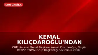 Kemal Kılıçdaroğlu'ndan TBMM'ye Başvuru: Özgür Özel'in Grup Başkanlığı Seçimi İçin İptal Talebi