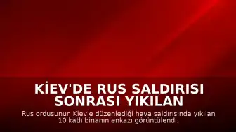 Kiev'de Rus Saldırısı Sonrası Yıkılan Binanın Enkazı Görüntülendi: 24 Ölü