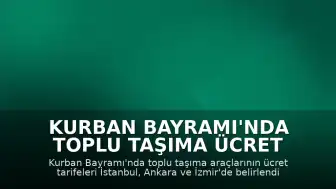 Kurban Bayramı'nda Toplu Taşıma Ücret Tarifeleri Açıklandı