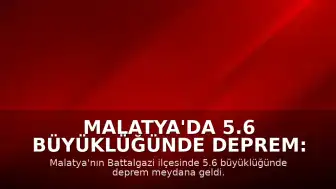 Malatya'da 5.6 Büyüklüğünde Deprem: Bir Çocuk Son Anda Kurtarıldı