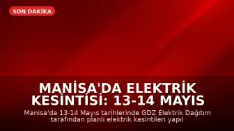 Manisa'da Elektrik Kesintisi: 13-14 Mayıs Detayları
