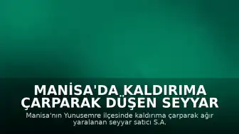 Manisa'da Kaldırıma Çarparak Düşen Seyyar Satıcı Hayatını Kaybetti