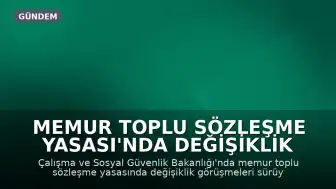 Memur Toplu Sözleşme Yasası'nda Değişiklik Görüşmeleri Sürüyor: Baraj Tartışması
