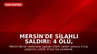 Mersin'de Silahlı Saldırı: 4 Ölü, 8 Yaralı