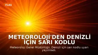 Meteoroloji'den Denizli için Sarı Kodlu Uyarı: Kuvvetli Yağış Geliyor