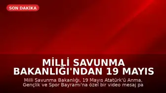 Milli Savunma Bakanlığı'ndan 19 Mayıs Mesajı