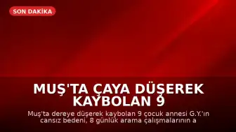 Muş'ta Çaya Düşerek Kaybolan 9 Çocuk Annesinin Cansız Bedeni 8 Gün Sonra Bulundu