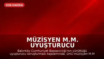 Müzisyen M.M. Uyuşturucu Soruşturması Kapsamında Gözaltına Alındı