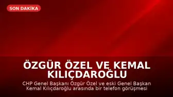 Özgür Özel ve Kemal Kılıçdaroğlu Telefonda Görüştü