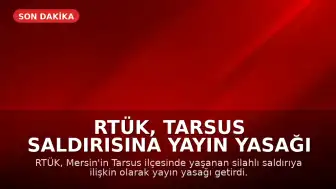 RTÜK, Tarsus Saldırısına Yayın Yasağı Getirdi