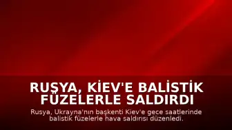 Rusya, Kiev'e Balistik Füzelerle Saldırdı