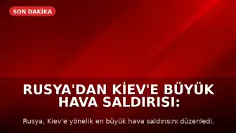 Rusya'dan Kiev'e Büyük Hava Saldırısı: Balistik ve Hipersonik Füzeler Kullanıldı