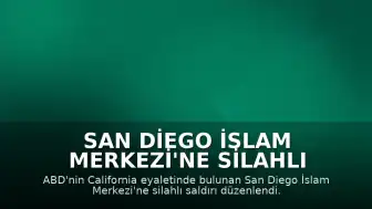 San Diego İslam Merkezi'ne Silahlı Saldırı: 3 Kişi Hayatını Kaybetti