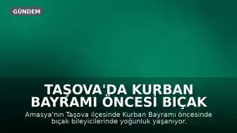 Taşova'da Kurban Bayramı Öncesi Bıçak Bileyicilerinde Yoğunluk