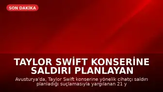 Taylor Swift Konserine Saldırı Planlayan Kişiye 15 Yıl Hapis Cezası