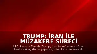 Trump: İran ile Müzakere Süreci İçin Nihai Karar Toplantısı Yapacağım