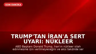 Trump'tan İran'a Sert Uyarı: Nükleer Silaha Sahip Olmalarına İzin Vermeyeceğiz