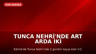 Tunca Nehri'nde Art Arda İki Ceset Bulundu