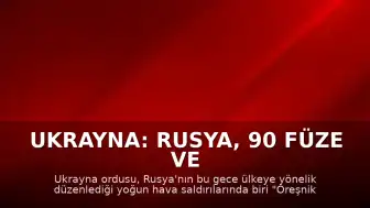 Ukrayna: Rusya, 90 Füze ve 600 SİHA ile Saldırdı, Biri "Oreşnik" Füzesiydi