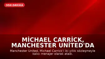 Michael Carrick, Manchester United'da Kalıcı Menajer Oldu