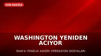Washington'dan İran'a Yönelik Askeri Operasyon Sinyali