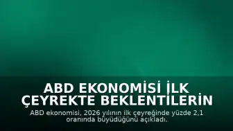 ABD Ekonomisi İlk Çeyrekte Beklentilerin Üzerinde Büyüdü