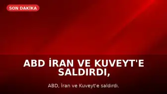 ABD İran ve Kuveyt'e Saldırdı, İran da ABD Üssünü Vurdu