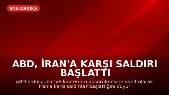 ABD, İran'a Karşı Saldırı Başlattı