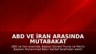 ABD ve İran Arasında Mutabakat Zaptı İmzalandı