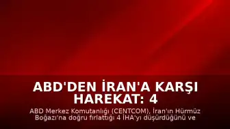 ABD'den İran'a Karşı Harekat: 4 İHA Düşürüldü, Radar Tesisleri Vuruldu