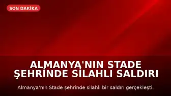 Almanya'nın Stade Şehrinde Silahlı Saldırı Gerçekleşti