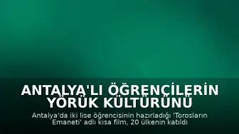 Antalya'lı Öğrencilerin Yörük Kültürünü Tanıtan Kısa Filmi Avrupa'da İlk 30'a Girdi