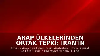 Arap Ülkelerinden Ortak Tepki: İran'ın Bahreyn'e Yönelik İHA Saldırısı Kınandı