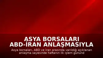 Asya Borsaları ABD-İran Anlaşmasıyla Yükselişte
