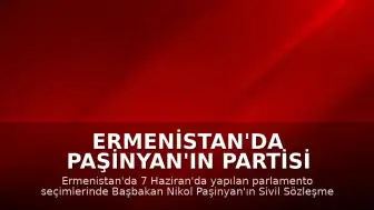 Ermenistan'da Paşinyan'ın Partisi Seçimleri Kazandı