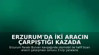 Erzurum'da İki Aracın Çarpıştığı Kazada 3 Yaralı