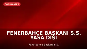 Fenerbahçe Başkanı S.S. Yasa Dışı Bahis Reklamı Nedeniyle Hapis Cezasına Çarptırıldı