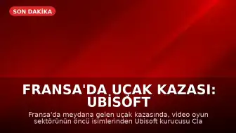 Fransa'da Uçak Kazası: Ubisoft Kurucularından Claude Guillemot Hayatını Kaybetti