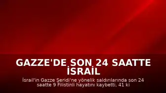 Gazze'de Son 24 Saatte İsrail Saldırıları: 9 Kişi Yaşamını Yitirdi