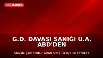 G.D. Davası Sanığı U.A. ABD'den Türkiye'ye İade Edilecek