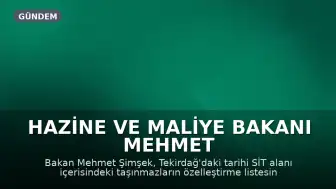 Hazine ve Maliye Bakanı Mehmet Şimşek'ten Tekirdağ'daki Tarihi Yapıların Özelleştirilmesi Sorusuna Yanıt:
