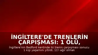İngiltere'de Trenlerin Çarpışması: 1 Ölü, 89 Yaralı