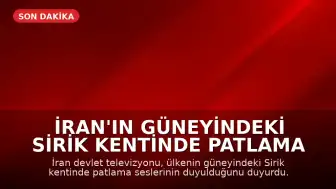 İran'ın Güneyindeki Sirik Kentinde Patlama Sesleri Duyuldu